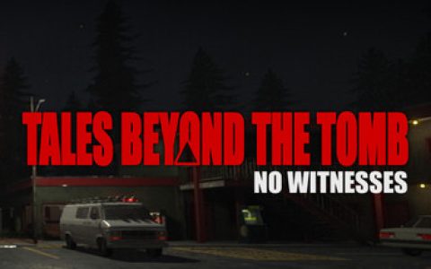 坟墓之外的故事：无目击者（Tales Beyond The Tomb - No Witnesses）免安装英文版