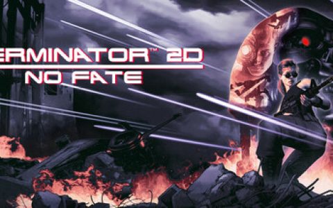 终结者2D：命运未定 （Terminator 2D NO FATE）免安装中文版