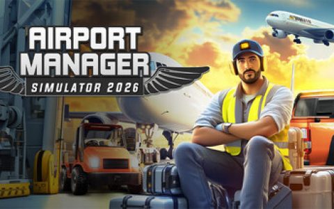 机场管理员模拟器 2026‌|机场经理模拟器 2026 （Airport Manager Simulator 2026）免安装英文版